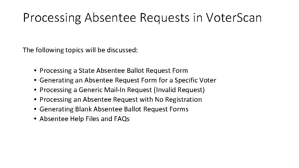 Processing Absentee Requests in Voter. Scan The following topics will be discussed: • •