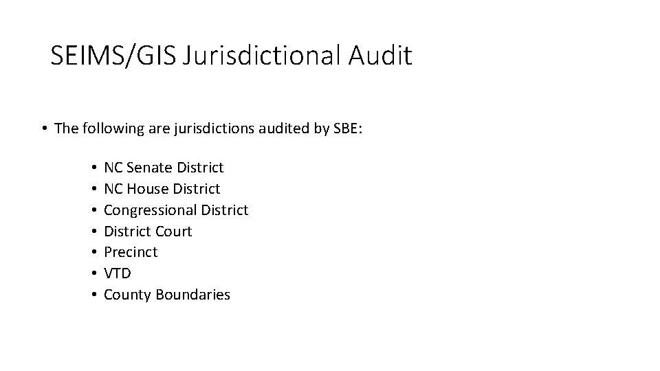 SEIMS/GIS Jurisdictional Audit • The following are jurisdictions audited by SBE: • • NC