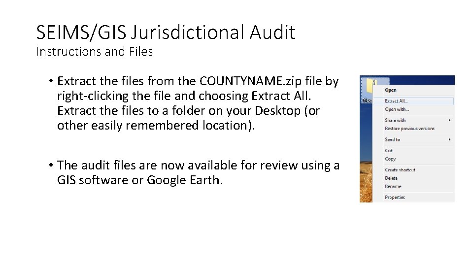 SEIMS/GIS Jurisdictional Audit Instructions and Files • Extract the files from the COUNTYNAME. zip