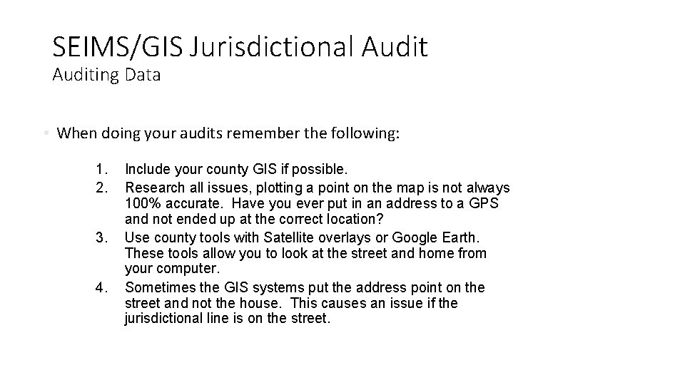 SEIMS/GIS Jurisdictional Auditing Data • When doing your audits remember the following: 1. 2.