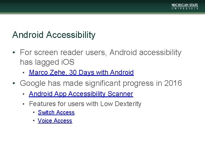 Android Accessibility • For screen reader users, Android accessibility has lagged i. OS •