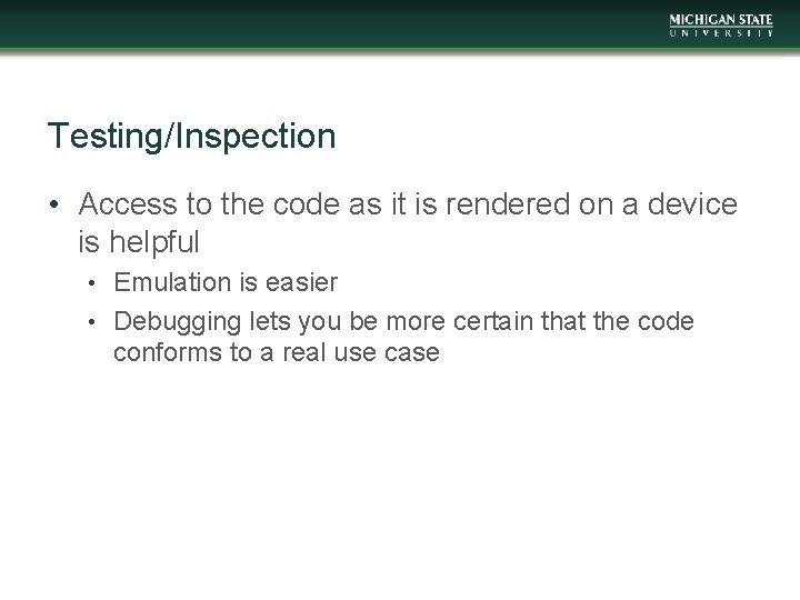Testing/Inspection • Access to the code as it is rendered on a device is
