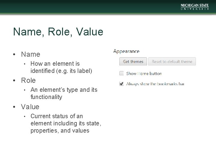 Name, Role, Value • Name • How an element is identified (e. g. its