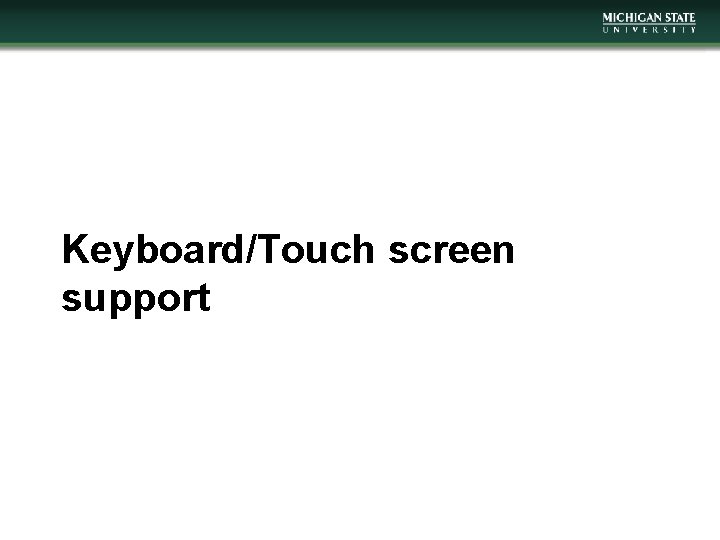 Keyboard/Touch screen support 