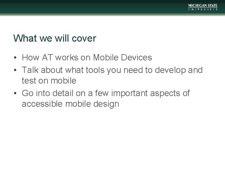 What we will cover • How AT works on Mobile Devices • Talk about
