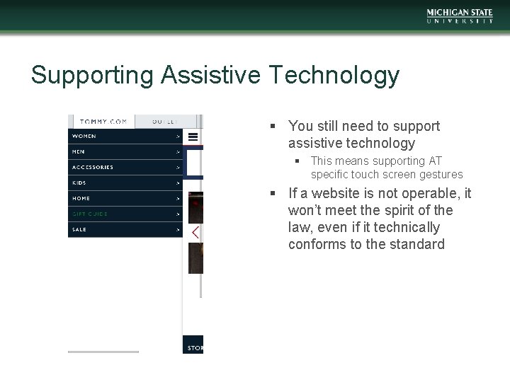 Supporting Assistive Technology § You still need to support assistive technology § This means