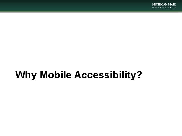 Why Mobile Accessibility? 