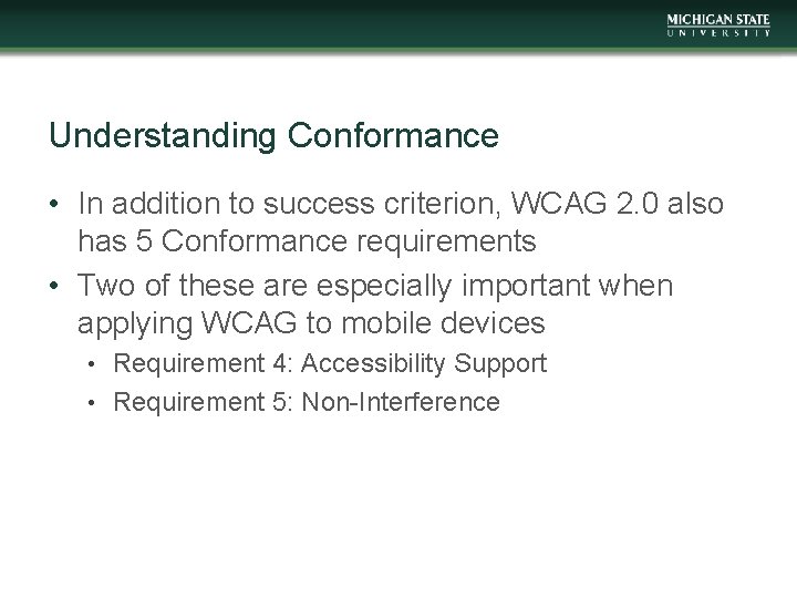 Understanding Conformance • In addition to success criterion, WCAG 2. 0 also has 5