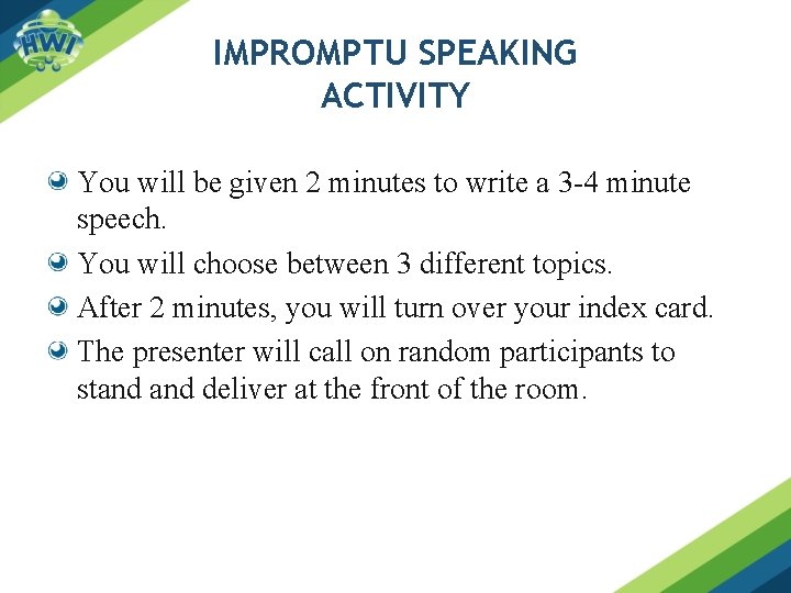 IMPROMPTU SPEAKING ACTIVITY You will be given 2 minutes to write a 3 -4