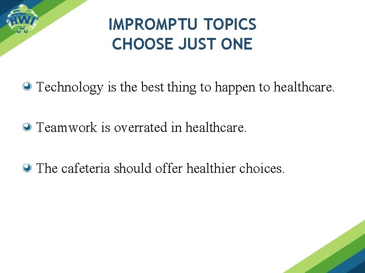 IMPROMPTU TOPICS CHOOSE JUST ONE Technology is the best thing to happen to healthcare.