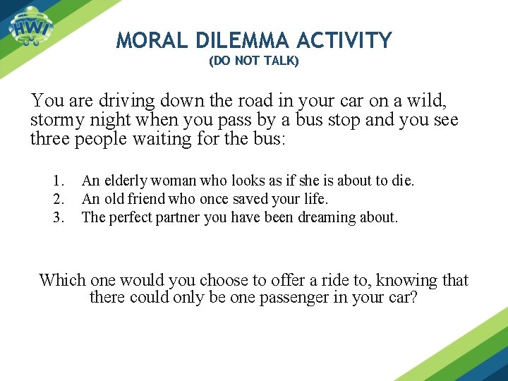 MORAL DILEMMA ACTIVITY (DO NOT TALK) You are driving down the road in your