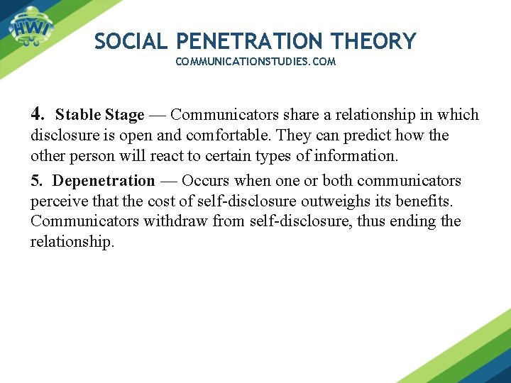 SOCIAL PENETRATION THEORY COMMUNICATIONSTUDIES. COM 4. Stable Stage — Communicators share a relationship in