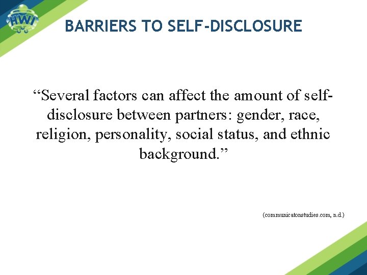 BARRIERS TO SELF-DISCLOSURE “Several factors can affect the amount of selfdisclosure between partners: gender,