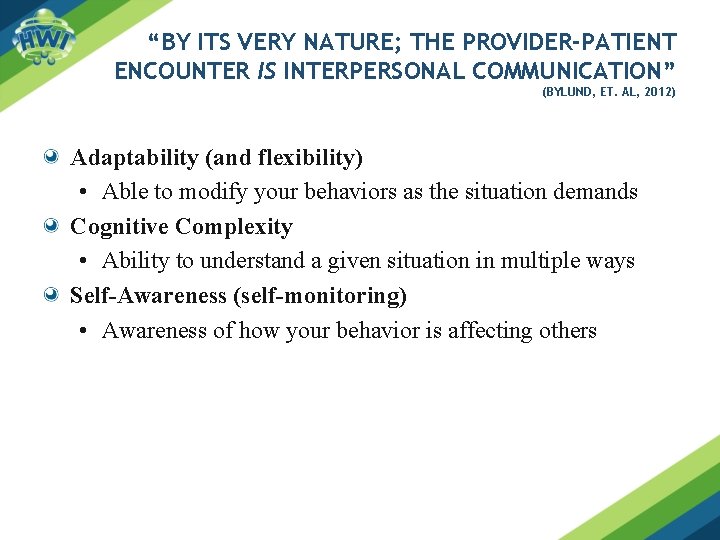 “BY ITS VERY NATURE; THE PROVIDER-PATIENT ENCOUNTER IS INTERPERSONAL COMMUNICATION” (BYLUND, ET. AL, 2012)