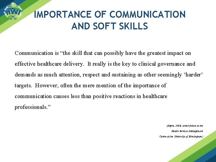 IMPORTANCE OF COMMUNICATION AND SOFT SKILLS Communication is “the skill that can possibly have