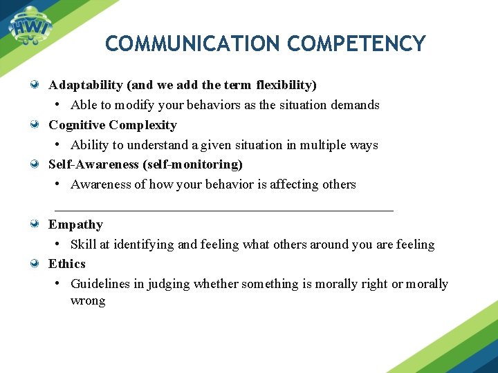 COMMUNICATION COMPETENCY Adaptability (and we add the term flexibility) • Able to modify your