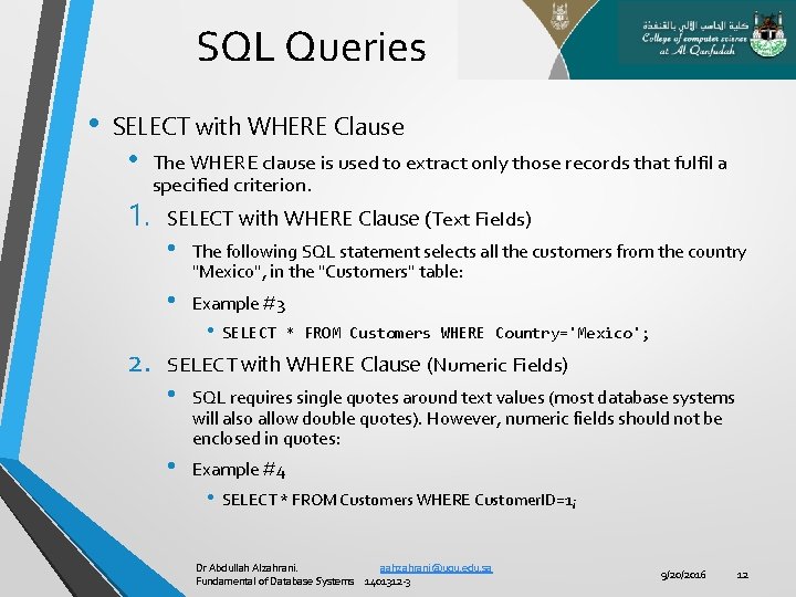 SQL Queries • SELECT with WHERE Clause • 1. 2. The WHERE clause is
