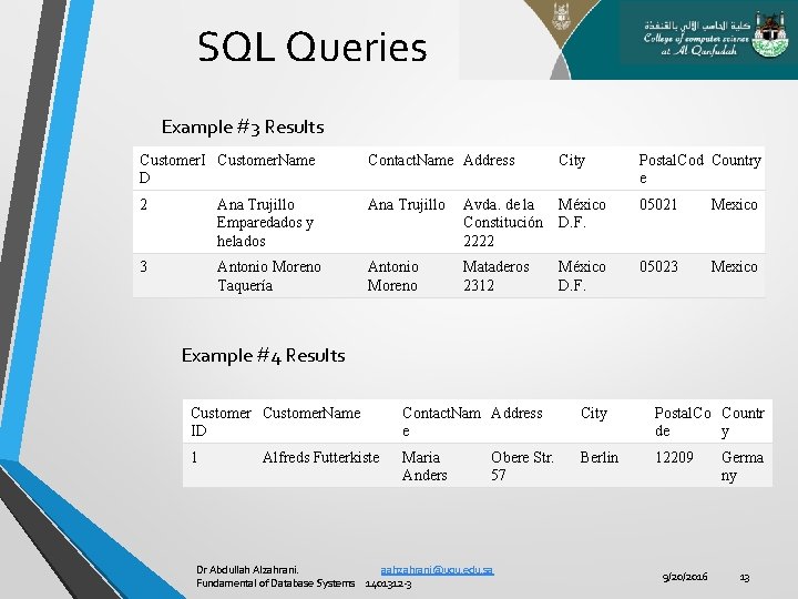 SQL Queries Example #3 Results Customer. I Customer. Name D Contact. Name Address City