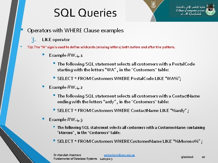 SQL Queries • Operators with WHERE Clause examples 3. • LIKE operator Tip: The