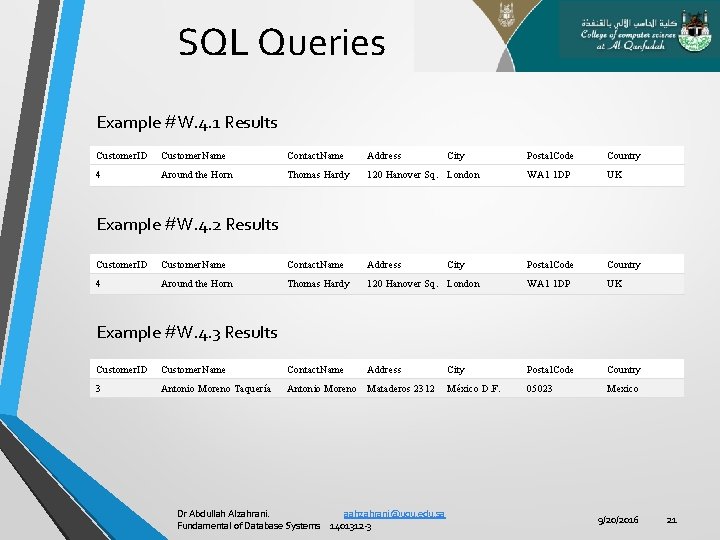 SQL Queries Example #W. 4. 1 Results Customer. ID Customer. Name Contact. Name Address