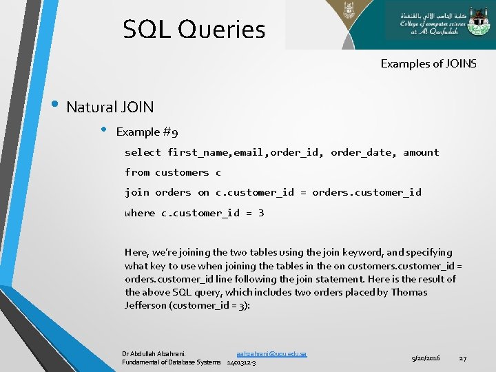 SQL Queries Examples of JOINS • Natural JOIN • Example #9 select first_name, email,