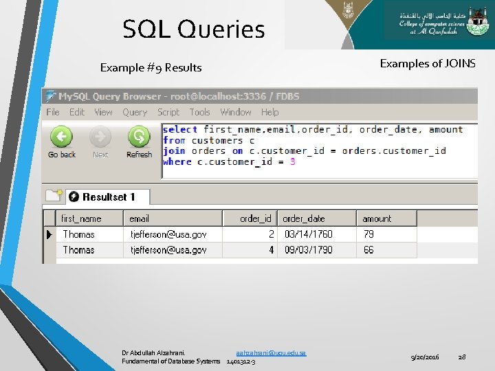 SQL Queries Example #9 Results Dr Abdullah Alzahrani. aahzahrani@uqu. edu. sa Fundamental of Database