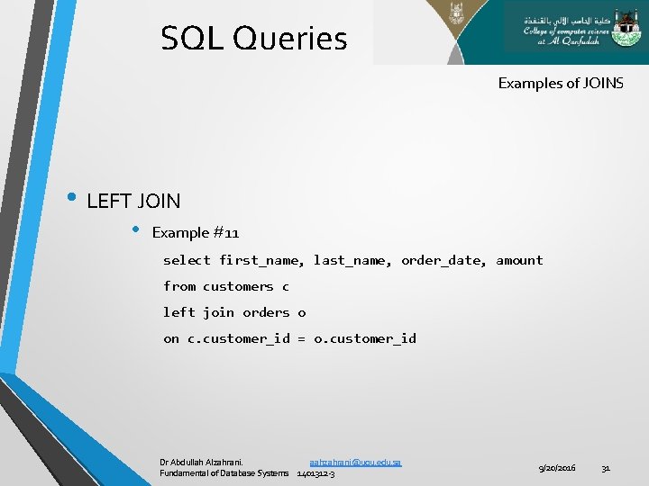 SQL Queries Examples of JOINS • LEFT JOIN • Example #11 select first_name, last_name,