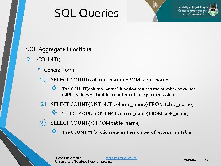 SQL Queries SQL Aggregate Functions 2. COUNT() • General form: 1) SELECT COUNT(column_name) FROM