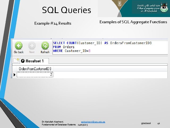 SQL Queries Example #14 Results Examples of SQL Aggregate Functions Dr Abdullah Alzahrani. aahzahrani@uqu.