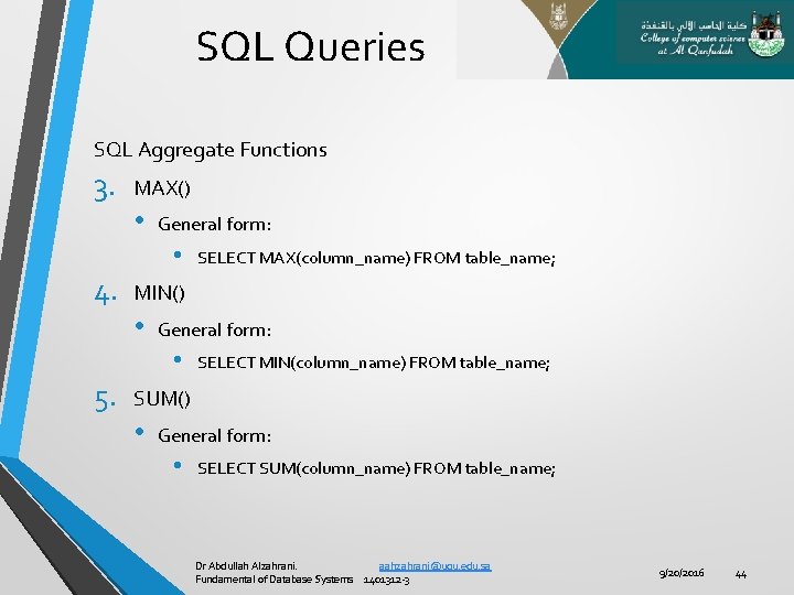 SQL Queries SQL Aggregate Functions 3. MAX() • General form: • 4. MIN() •