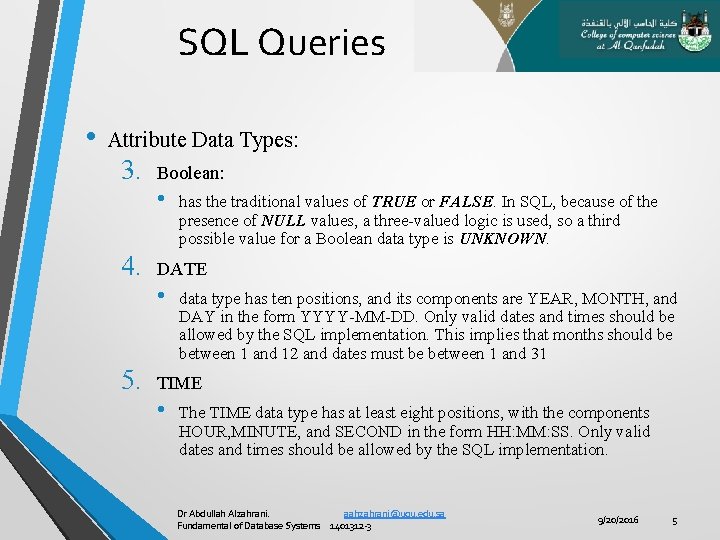 SQL Queries • Attribute Data Types: 3. Boolean: • 4. DATE • 5. has