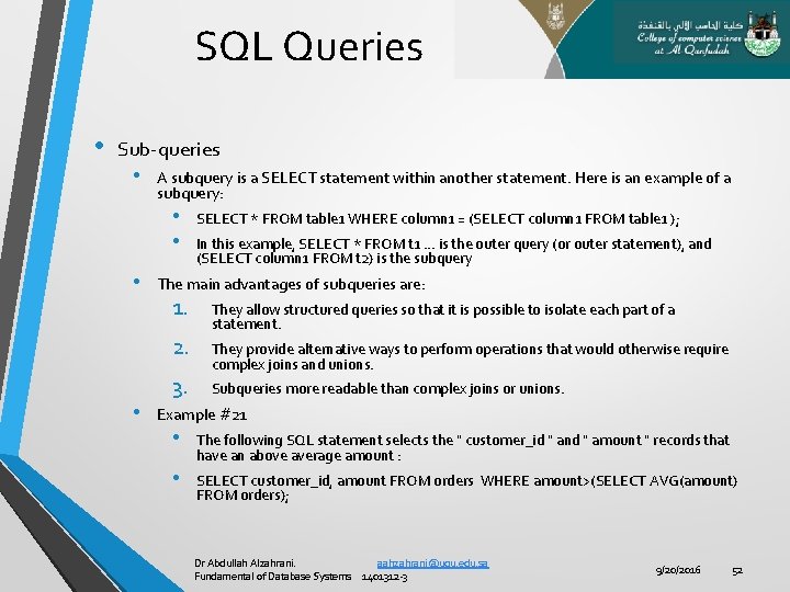 SQL Queries • Sub-queries • A subquery is a SELECT statement within another statement.