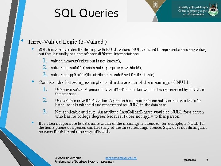 SQL Queries • Three-Valued Logic (3 -Valued ) • SQL has various rules for