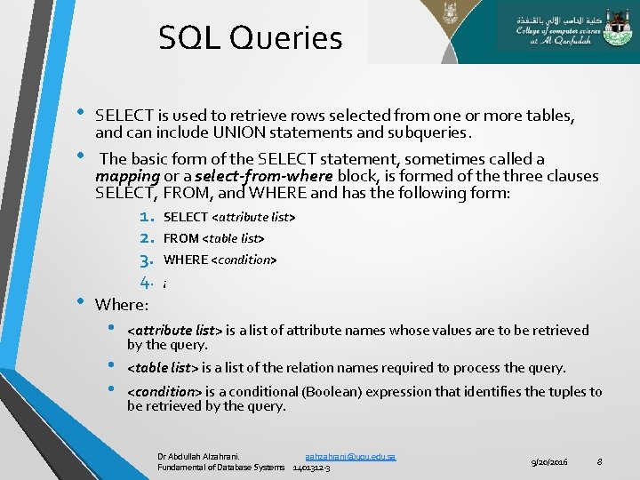 SQL Queries • • • SELECT is used to retrieve rows selected from one
