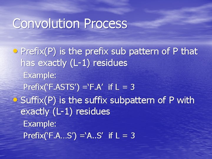 Convolution Process • Prefix(P) is the prefix sub pattern of P that has exactly
