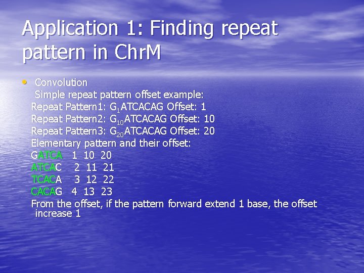 Application 1: Finding repeat pattern in Chr. M • Convolution Simple repeat pattern offset