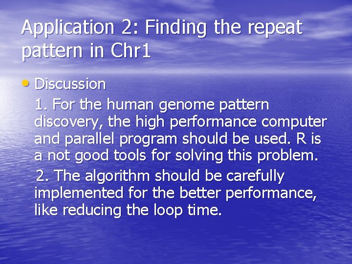 Application 2: Finding the repeat pattern in Chr 1 • Discussion 1. For the