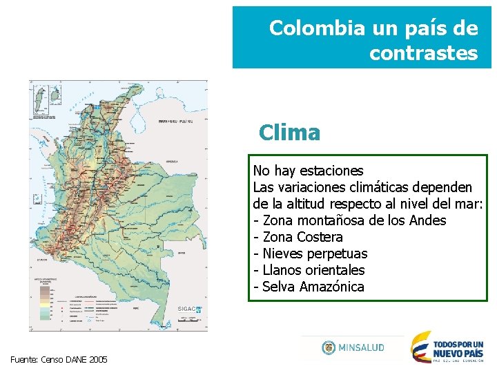 Colombia un país de contrastes Clima No hay estaciones Las variaciones climáticas dependen de