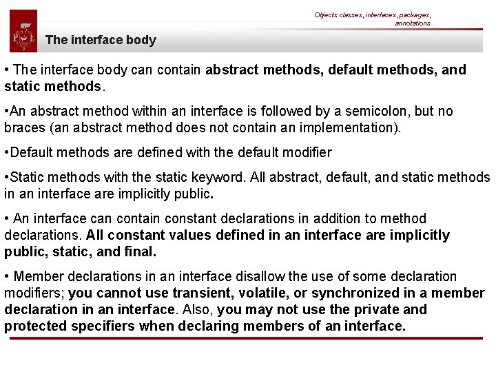 Objects classes, interfaces, packages, annotations The interface body • The interface body can contain