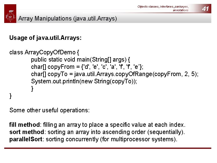 Objects classes, interfaces, packages, annotations Array Manipulations (java. util. Arrays) Usage of java. util.