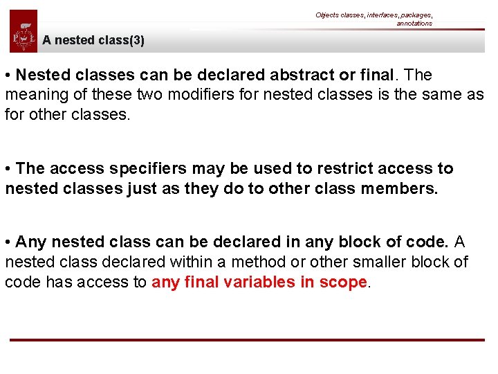 Objects classes, interfaces, packages, annotations A nested class(3) • Nested classes can be declared