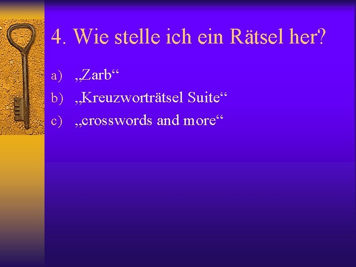 4. Wie stelle ich ein Rätsel her? a) „Zarb“ b) „Kreuzworträtsel Suite“ c) „crosswords