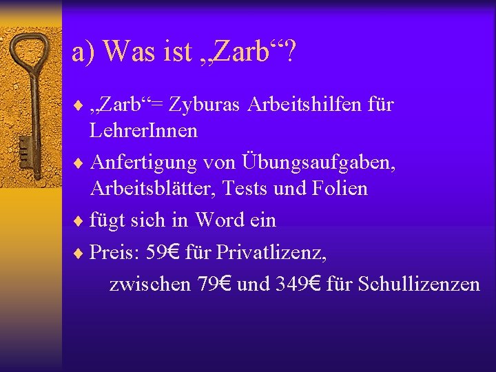 a) Was ist „Zarb“? ¨ „Zarb“= Zyburas Arbeitshilfen für Lehrer. Innen ¨ Anfertigung von