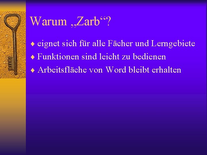 Warum „Zarb“? ¨ eignet sich für alle Fächer und Lerngebiete ¨ Funktionen sind leicht