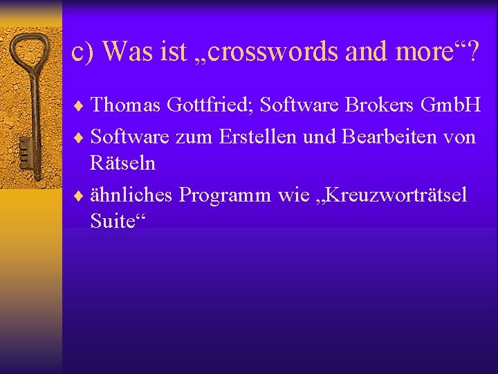 c) Was ist „crosswords and more“? ¨ Thomas Gottfried; Software Brokers Gmb. H ¨