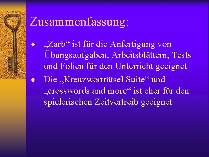 Zusammenfassung: ¨ „Zarb“ ist für die Anfertigung von Übungsaufgaben, Arbeitsblättern, Tests und Folien für