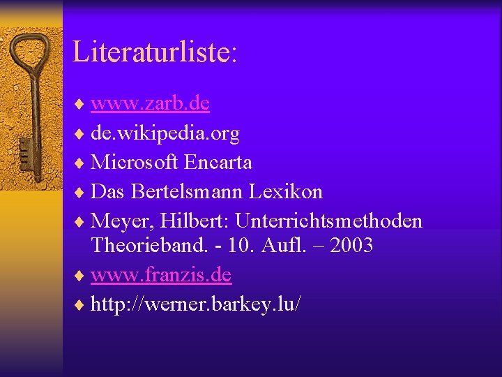 Literaturliste: ¨ www. zarb. de ¨ de. wikipedia. org ¨ Microsoft Encarta ¨ Das