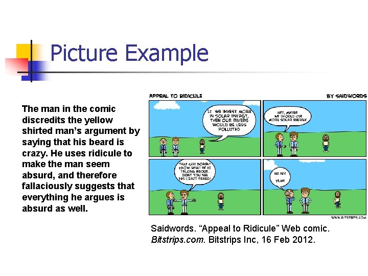 Picture Example The man in the comic discredits the yellow shirted man’s argument by