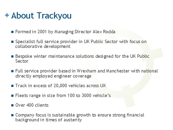 + About Trackyou n Formed in 2001 by Managing Director Alex Rodda n Specialist