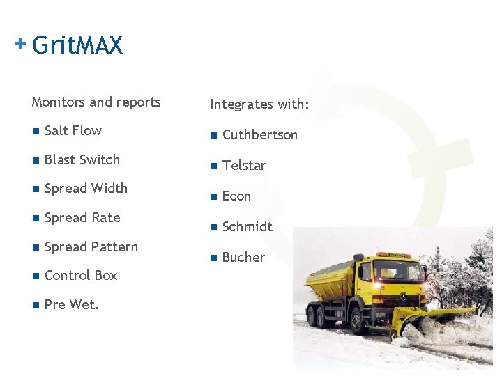 + Grit. MAX Monitors and reports Integrates with: n Salt Flow n Cuthbertson n